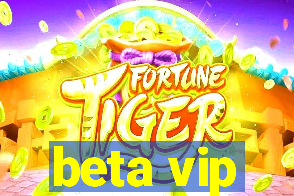 beta vip